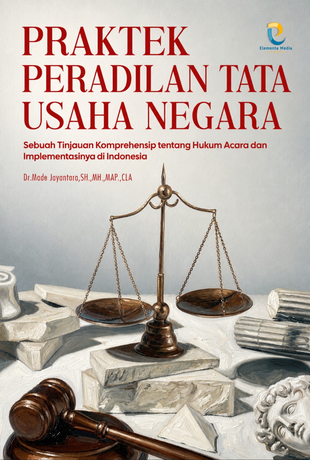 PRAKTEK PERADILAN TATA USAHA NEGARA: Sebuah Tinjauan Komprehensif tentang Hukum Acara  dan Implementasinya di Indonesia